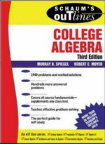 Schaum’s outline of college algebra