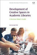 Development of creative spaces in academic libraries: a decision maker's guide