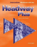 New headway Plus I WB: Intermediate workbook with key