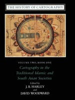 The history of cartography.vol.2, book one. Cartography in the traditional islamic and south asian societies.