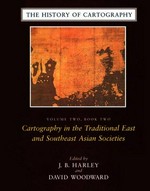 The history of cartography.vol.2, book two. Cartography in the traditional east and southeast asian societies.