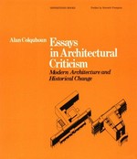 Essays in architectural criticism. Modern architecture and historical change.