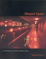 Space, Warped. Art, architecture, and anxiety in modern culture.