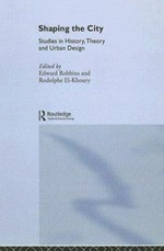 Shaping the city: studies in history, theory and urban design