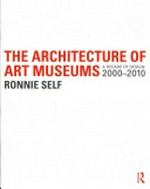 The architecture of art museums: a decade of design : 2000-2010