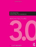 Architecture 3.0: the disruptive design practice handbook