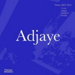 Adjaye: works 2007-2015 : houses, pavilions, installations, buildings