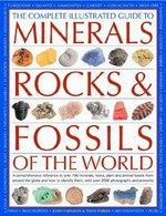 The Complete Illustrated Guide to Minerals, Rocks & Fossils of the World: a comprehensive guide to over 700 minerals, rocks, and plant and animal fossils from around the globe and how to identify them, with over 2000 photographs and illustrations.