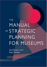 The manual of strategic planning for museums.
