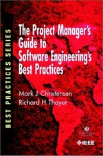 The project manager's guide to software engineering's best practices. Best practices series.