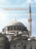 Turkish art and architecture : from the Seljuks to the Ottomans /