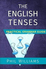 The English tenses: practical grammar guide