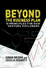 Beyond the business plan : 10 principles for new venture explorers /