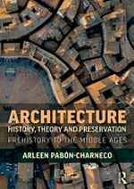 Architecture history, theory and preservation. prehistory to the middle ages