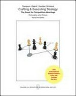 Crafting and executing strategy: the quest for competitive advantage : concepts and cases