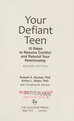 Your defiant teen: 10 steps to resolve conflict and rebuild your relationship