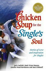 Chicken soup for the single's soul: 101 stories of love and inspiration fro the single, divorced, and widowed