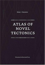 Atlas of novel tectonics. Reiser + Umemoto.