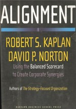 Alignment: using the balanced scorecard to create corporate synergies