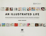 An illustrated life. drawing inspiration from the the private sketchbooks of artists,illustrators and designers.