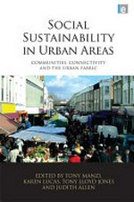 Social sustainability in urban areas. Communities, connectivity and the urban fabric.