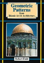 Geometric patterns : from islamic art & architecture /