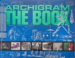 Archigram: the book
