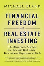 Financial freedom with real estate investing: the blueprint to quitting your job with real estate - even without experience or cash
