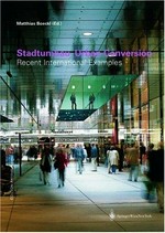 Urban Conversion/Stadtumbau: Recent International Examples
