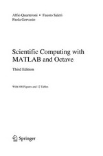 Scientific computing with MATLAB and Octave. Texts in computational science and engineering v.2.
