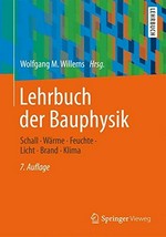 Lehrbuch der Bauphysik: schall - wärme - feuchte - licht - brand - klima