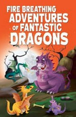 Fire breathing adventures of fantastic dragons