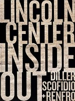 Lincoln Center inside out: an architectural account