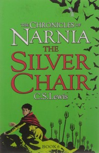 The Chronicles of Narnia: The silver chair Book 6