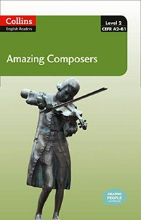 Amazing composers: Level 2 Pre-intermediate 720 headwords