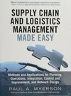 Supply chain and logistics management made easy: methods and applications for planning, operations, integration, control and improvement, and network design
