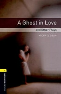 A Ghost in love and other plays: Stage 1. 400 headwords