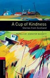 A Cup of kindness: stories from Scotland. Stage 3. 1000 headwords