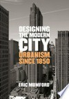 Designing he modern city: urbanism since 1850