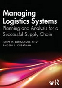 Managing logistics systems: planning and analysis for a successful supply chain