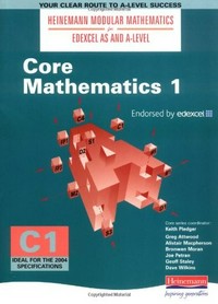 Core Mathematics 1: Heinemann Modular Mathematics for Edexcel AS & A-level