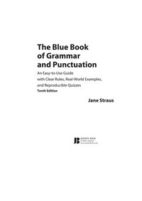 The blue book of grammer and punctuation. An easy-to-use guide with clear rules,real-world examples, and reproducible quizzes.