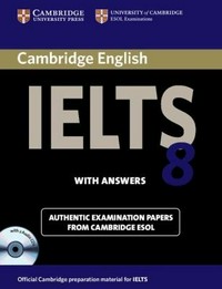 Cambridge IELTS 8 with answers: authentic examination papers from Cambridge ESOL
