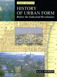 History of urban form : before the industrial revolutions.