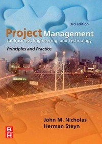 Project management: for business,engineering, and technology. Principles and practice.