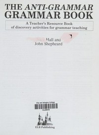 The Anti-grammar grammar book: a teacher's resource book of discovery activities for grammar reading
