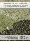 Managing the risks of extreme events and disasters to advance climate change adaptation: special report of the Intergovernmental Panel on Climate Change