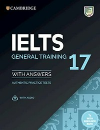 Cambridge IELTS 17 general training with answers: authentic practice tests