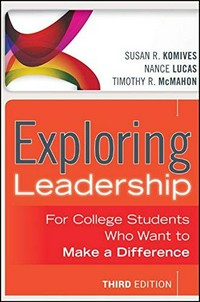Exploring leadership : for college students who want to make a difference /