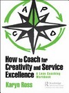 How to coach for creativity and service excellence: a lean coaching workbook